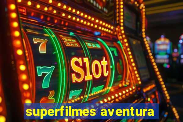 superfilmes aventura